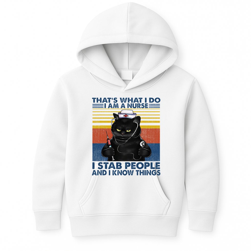 Thats What I Do I Am A Nurse I Stab People Cats Nursing Kids Hoodie