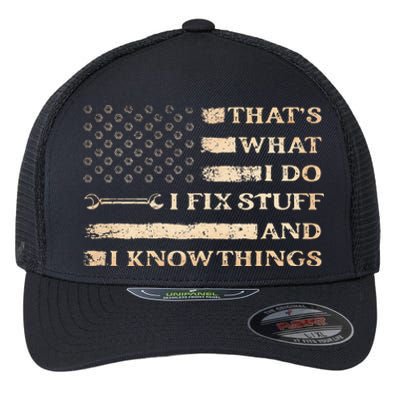 That's What I Do I Fix Stuff And I Build Things Funny Saying Flexfit Unipanel Trucker Cap