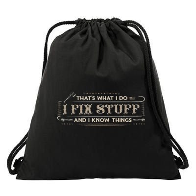 That's What I Do I Fix Stuff And I Know Things Funny Drawstring Bag