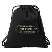 That's What I Do I Fix Stuff And I Know Things Funny Drawstring Bag