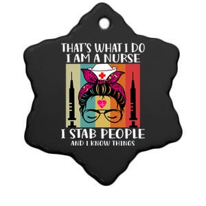 Thats What I Do I Am A Nurse I Stab People I Knows Things Gift Ceramic Star Ornament