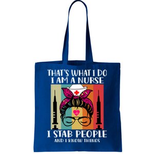 Thats What I Do I Am A Nurse I Stab People I Knows Things Gift Tote Bag