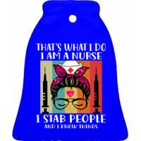 Thats What I Do I Am A Nurse I Stab People I Knows Things Gift Ceramic Bell Ornament