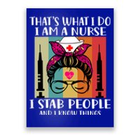 Thats What I Do I Am A Nurse I Stab People I Knows Things Gift Poster