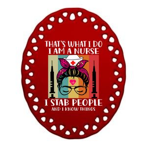 Thats What I Do I Am A Nurse I Stab People I Knows Things Gift Ceramic Oval Ornament