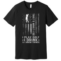 That's What I Do I Play Golf And I Know Things Retro Premium T-Shirt