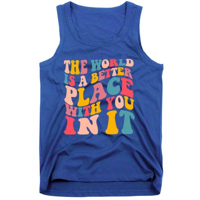 The World Is A Better Place With You In It Colorful Costume Cool Gift Tank Top