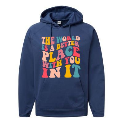 The World Is A Better Place With You In It Colorful Costume Cool Gift Performance Fleece Hoodie