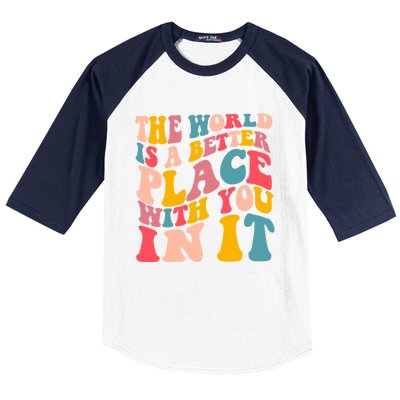 The World Is A Better Place With You In It Colorful Costume Cool Gift Baseball Sleeve Shirt