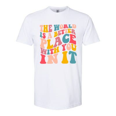 The World Is A Better Place With You In It Colorful Costume Cool Gift Softstyle CVC T-Shirt