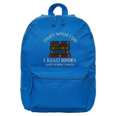 ThatS What I Do I Read Books And I Know Things Reading Gift 16 in Basic Backpack