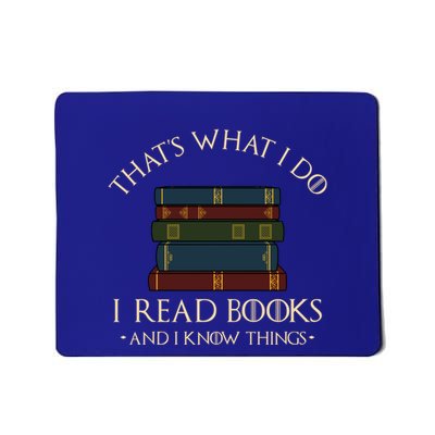 ThatS What I Do I Read Books And I Know Things Reading Gift Mousepad