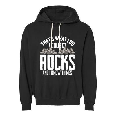 Thats What I Do I Collect Rocks And I Know Things Garment-Dyed Fleece Hoodie