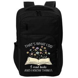 ThatS What I Do I Read Books And I Know Things Book Lovers Impact Tech Backpack