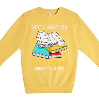 That's What I Do I Read Books And I Know Things Library Premium Crewneck Sweatshirt