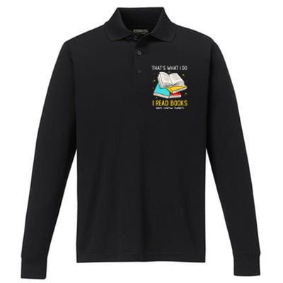 That's What I Do I Read Books And I Know Things Library Performance Long Sleeve Polo