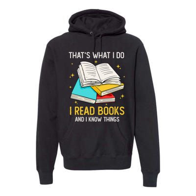 That's What I Do I Read Books And I Know Things Library Premium Hoodie