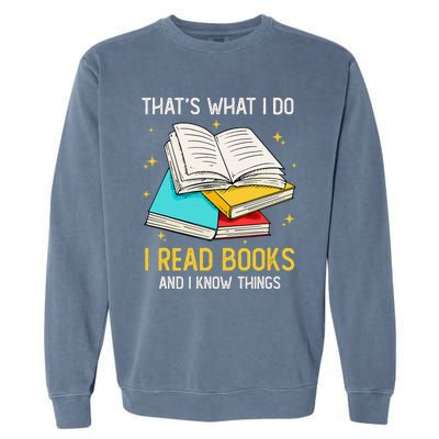 That's What I Do I Read Books And I Know Things Library Garment-Dyed Sweatshirt