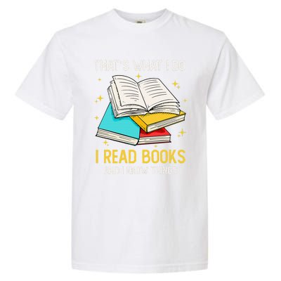 That's What I Do I Read Books And I Know Things Library Garment-Dyed Heavyweight T-Shirt