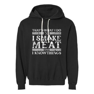 That´S What I Do I Smoke Meat And I Know Things Bbq Garment-Dyed Fleece Hoodie