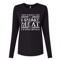 That´S What I Do I Smoke Meat And I Know Things Bbq Womens Cotton Relaxed Long Sleeve T-Shirt