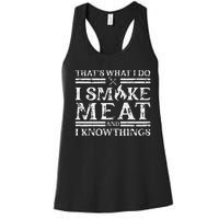 That´S What I Do I Smoke Meat And I Know Things Bbq Women's Racerback Tank