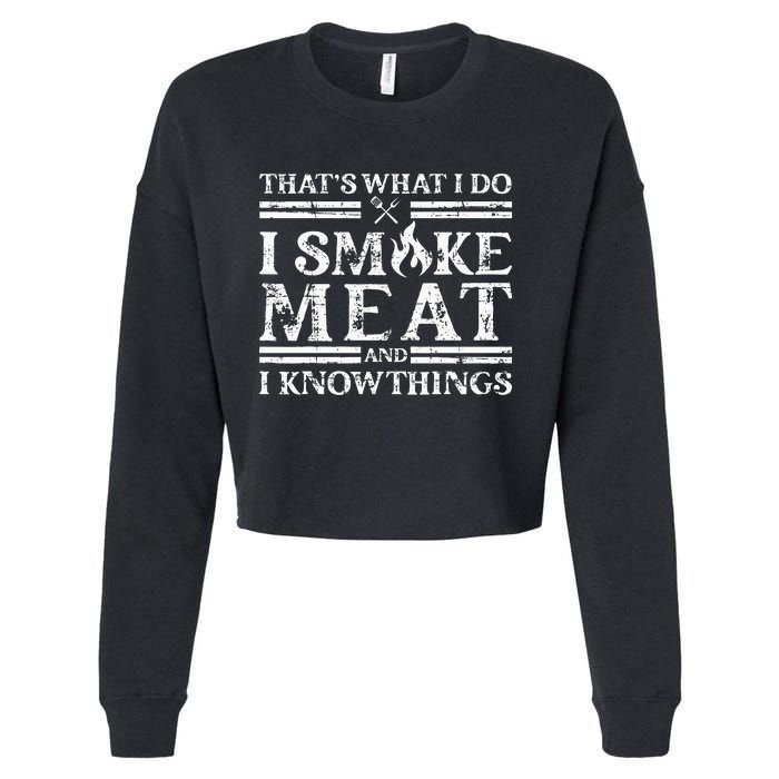 That´S What I Do I Smoke Meat And I Know Things Bbq Cropped Pullover Crew