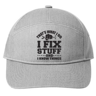 Thats What I Do I Fix Stuff And I Know Things 7-Panel Snapback Hat