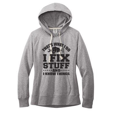 Thats What I Do I Fix Stuff And I Know Things Women's Fleece Hoodie