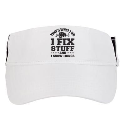 Thats What I Do I Fix Stuff And I Know Things Adult Drive Performance Visor