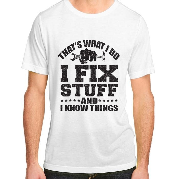 Thats What I Do I Fix Stuff And I Know Things Adult ChromaSoft Performance T-Shirt