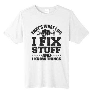 Thats What I Do I Fix Stuff And I Know Things Tall Fusion ChromaSoft Performance T-Shirt