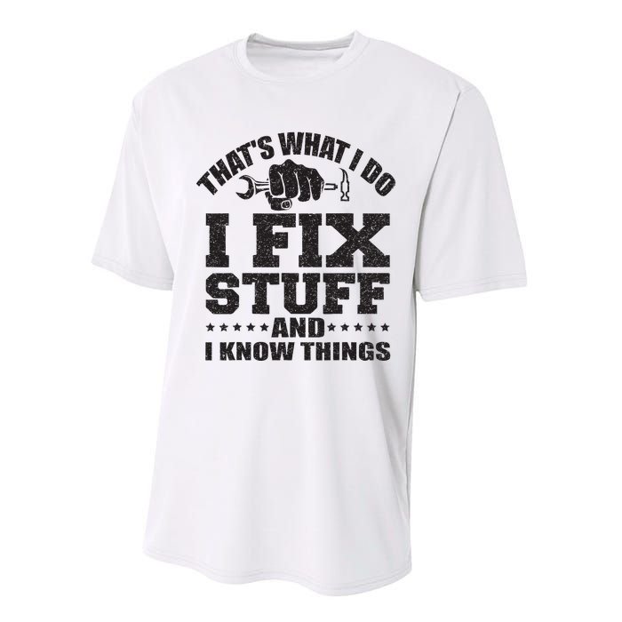 Thats What I Do I Fix Stuff And I Know Things Performance Sprint T-Shirt