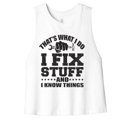 Thats What I Do I Fix Stuff And I Know Things Women's Racerback Cropped Tank