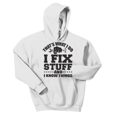 Thats What I Do I Fix Stuff And I Know Things Kids Hoodie