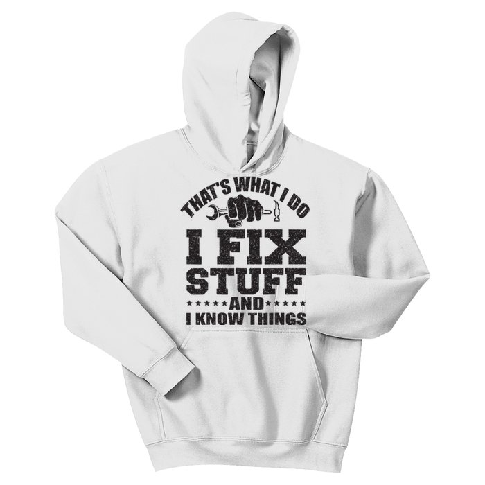 Thats What I Do I Fix Stuff And I Know Things Kids Hoodie