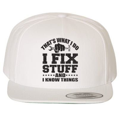 Thats What I Do I Fix Stuff And I Know Things Wool Snapback Cap