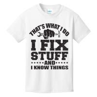 Thats What I Do I Fix Stuff And I Know Things Kids T-Shirt