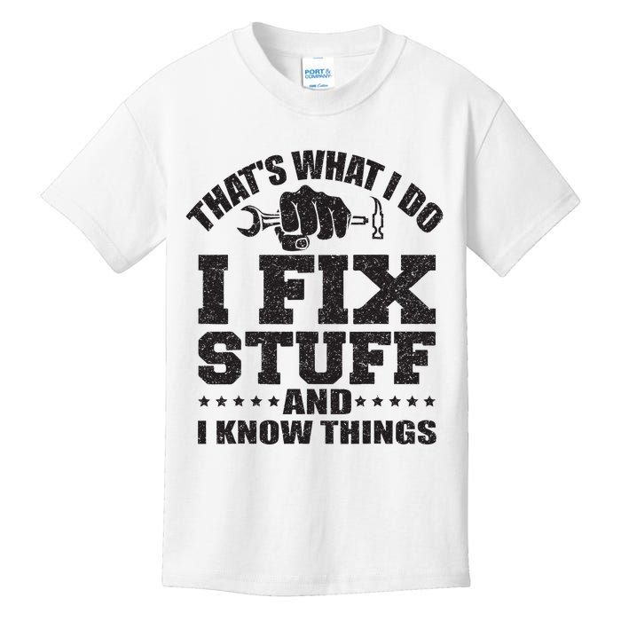 Thats What I Do I Fix Stuff And I Know Things Kids T-Shirt