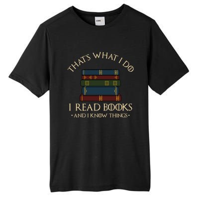 That's What I Do I Read Books And I Know Things - Reading Tall Fusion ChromaSoft Performance T-Shirt