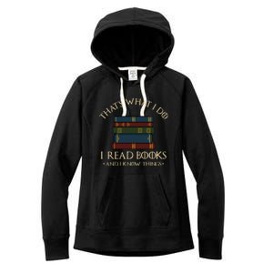 That's What I Do I Read Books And I Know Things - Reading Women's Fleece Hoodie