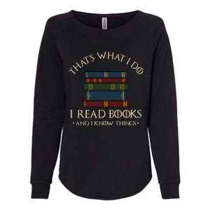 That's What I Do I Read Books And I Know Things - Reading Womens California Wash Sweatshirt