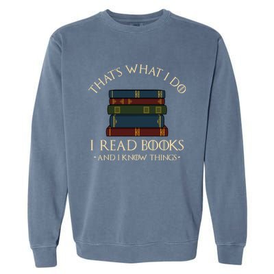 That's What I Do I Read Books And I Know Things - Reading Garment-Dyed Sweatshirt