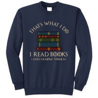 That's What I Do I Read Books And I Know Things - Reading Sweatshirt