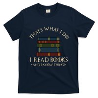 That's What I Do I Read Books And I Know Things - Reading T-Shirt