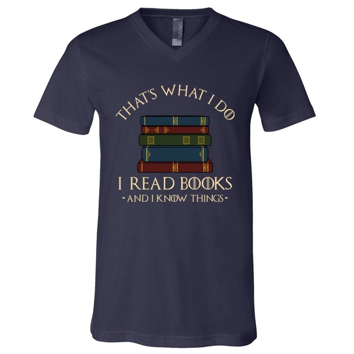 That's What I Do I Read Books And I Know Things - Reading V-Neck T-Shirt