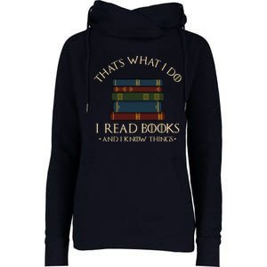 That's What I Do I Read Books And I Know Things - Reading Womens Funnel Neck Pullover Hood