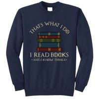 That's What I Do I Read Books And I Know Things - Reading Tall Sweatshirt