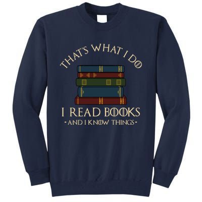 That's What I Do I Read Books And I Know Things - Reading Tall Sweatshirt