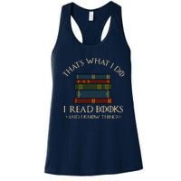 That's What I Do I Read Books And I Know Things - Reading Women's Racerback Tank